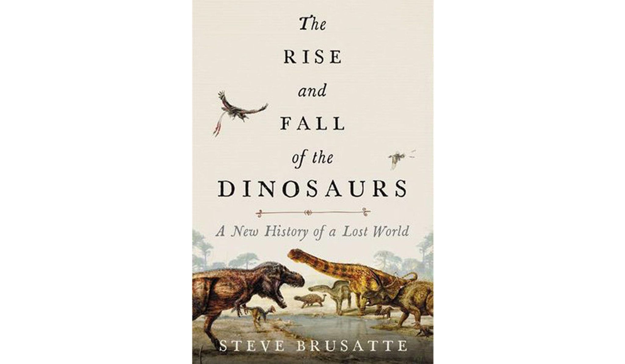 BOOK REVIEW: 'The Rise and Fall of the Dinosaurs' by Steve Brusatte