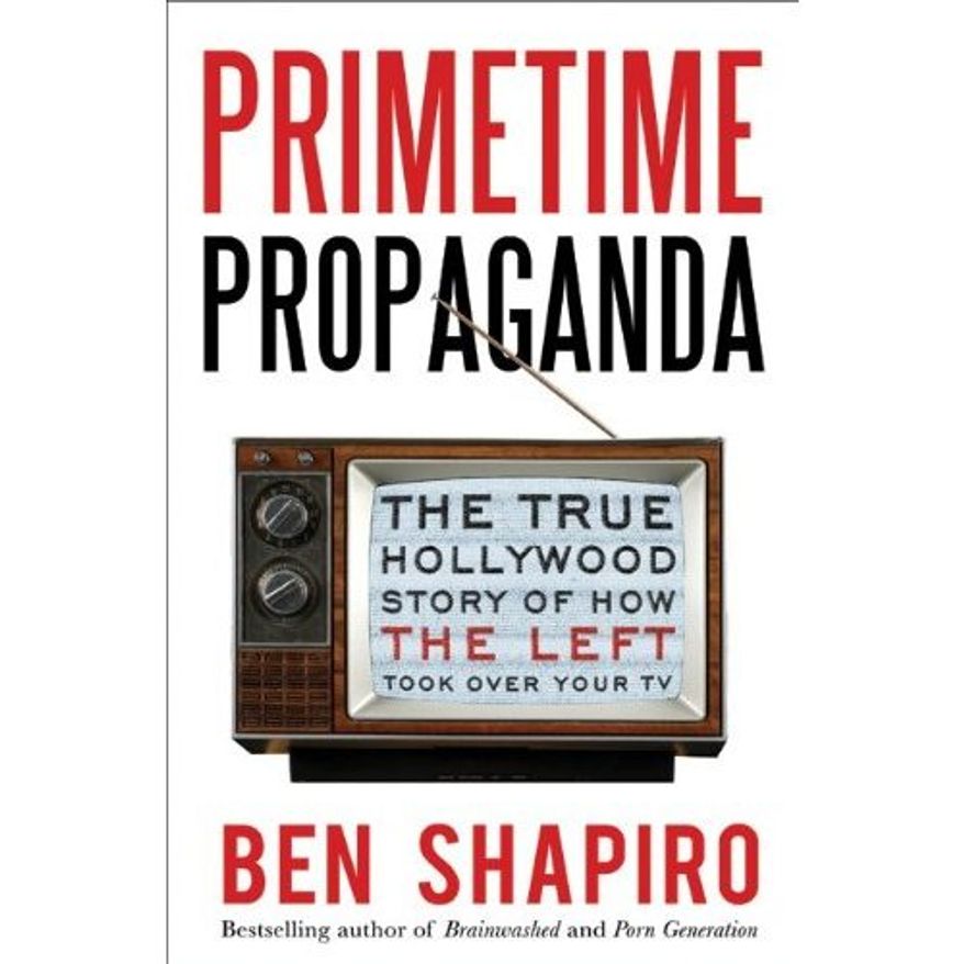 "Primetime Propaganda" by Ben Shapiro