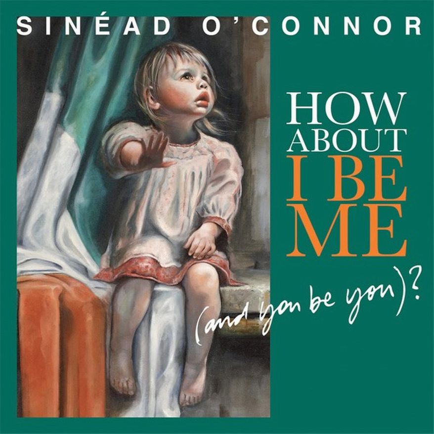 Album cover for Sinead O'Connor album "How About I Be Me (and you be you)?"