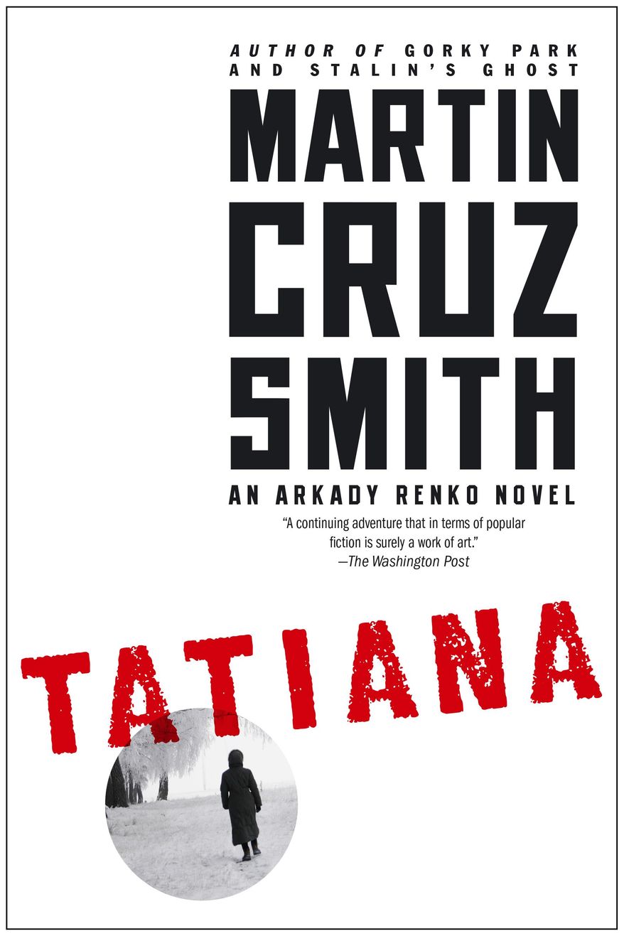 This book cover image released by Simon and Schuster shows &amp;quot;Tatiana,&amp;quot; by Martin Cruz Smith. (AP Photo/Simon and Schuster)