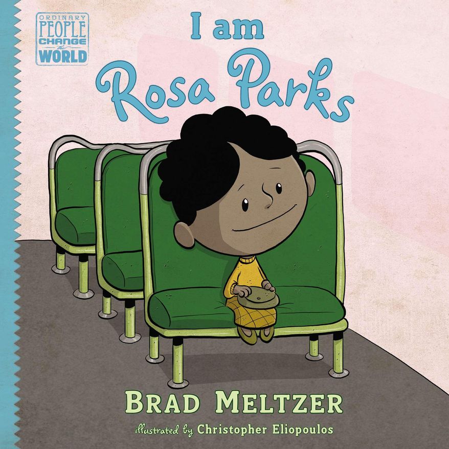 This book cover image released by Dial Books shows &amp;quot;I am Rosa Parks&amp;quot; by Brad Meltzer. Novelist and comics writer Brad Meltzer is no stranger to heroes, but his latest work focuses on real-world ones with the goal of teaching young readers how to learn from and maybe emulate the likes of Rosa Parks, Amelia Earhart and Abraham Lincoln.&amp;quot;I am Rosa Parks&amp;quot; will be released on June 17.  (AP Photo/Dial Books)