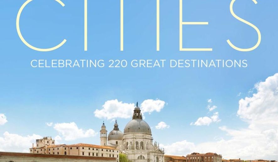This image provided by National Geographic shows the cover of “World’s Best Cities: Celebrating 220 Great Destinations,” which offers an inviting glance at cities around the world from New York to Abu Dhabi, along with curated lists of best cities in categories like eco-smart, oceanfront, high-altitude and all-American. (AP Photo/National Geographic)