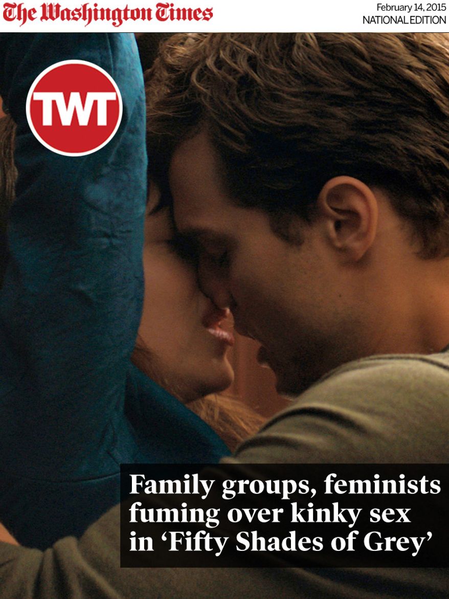 National Edition News cover for February 14, 2015 - Family groups, feminists fuming over kinky sex in ‘Fifty Shades of Grey’: In this image released by Universal Pictures and Focus Features, Dakota Johnson, left, and Jamie Dornan appear in a scene from "Fifty Shades of Grey." The film is getting a big thumbs-down from religious and other groups who say it’s degrading to women and endorses sexual violence. One social media campaign is encouraging movie-goers to instead give their ticket and popcorn money to women’s shelters. Author EL James, who wrote the erotic trilogy that launched the film, has heard the backlash and says the critics have it all wrong. She says no woman wants to read about abuse, and that everything that happens is safe and consensual. (AP Photo/Universal Pictures and Focus Features)