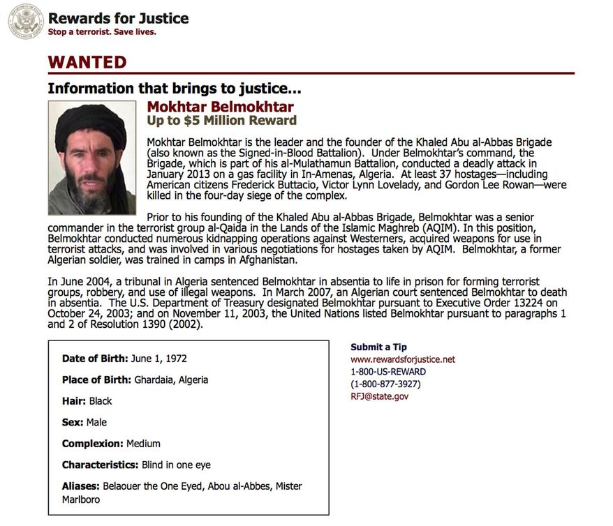 This wanted poster from the website of the U.S. State Department&#39;s Rewards For Justice program shows a mugshot of Mokhtar Belmokhtar, charged with leading the attack on a gas plant in Algeria in 2013 that killed at least 35 hostages, including three Americans. The U.S military said on Monday, June 15, 2015 it likely killed the al-Qaida-linked militant leader when it launched airstrikes in eastern Libya over the weekend. (U.S. State Department Rewards For Justice via AP)