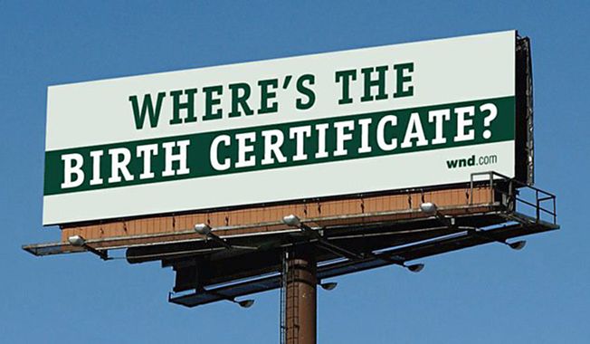 Days of yore: World Net Daily launched a national billboard campaign in 2009 to draw attention to the exact location of President Obama&#x27;s birth place. (World Net Daily)