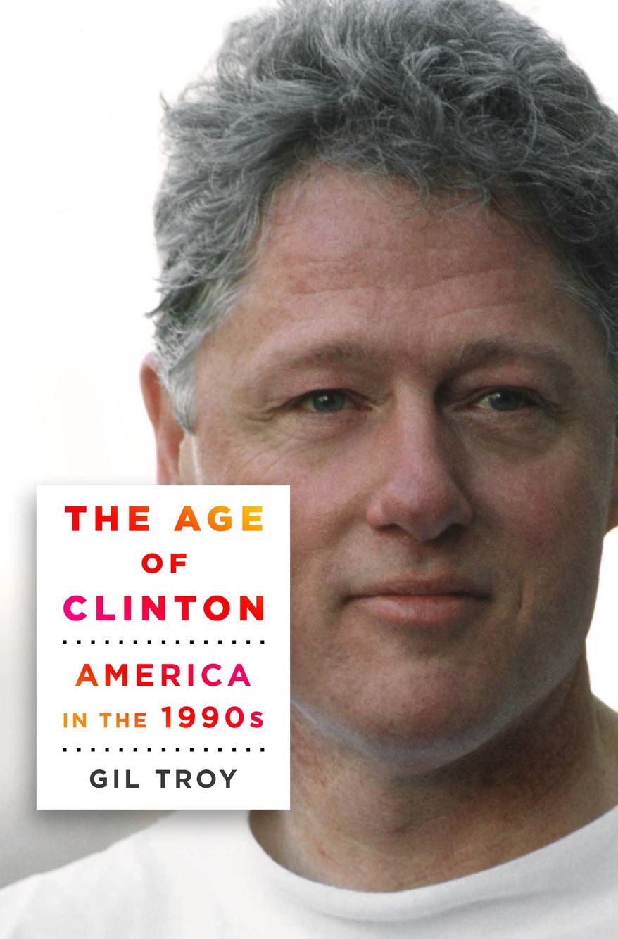 This photo provided by Thomas Dunne Books, an imprint of St. Martin&#x27;s Press, LLC, shows the cover of the book, &amp;quot;The Age of Clinton: America in the 1990s,&amp;quot; by author Gil Troy. (Thomas Dunne Books/St Martin&#x27;s Press, LLC via AP)