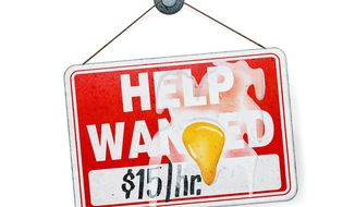 • Minimum Wage Help Wanted Sign Illustration by Greg Groesch/The Washington Times