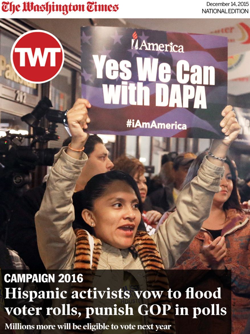National Edition News cover for December 14, 2015 - Hispanic activists vow to flood voter rolls, punish GOP in polls: People cheer and hold up signs during a town hall forum, Tuesday, Feb. 17, 2015, in Houston. The meeting was held to help immigrants learn and prepare for President Barack Obama's immigration order in spite of an injunction from a federal judge in Texas. (AP Photo/Pat Sullivan)