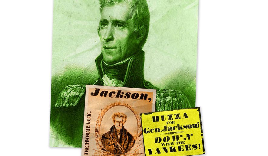 Andrew Jackson Campaign Posters Illustration by Greg Groesch/The Washington Times