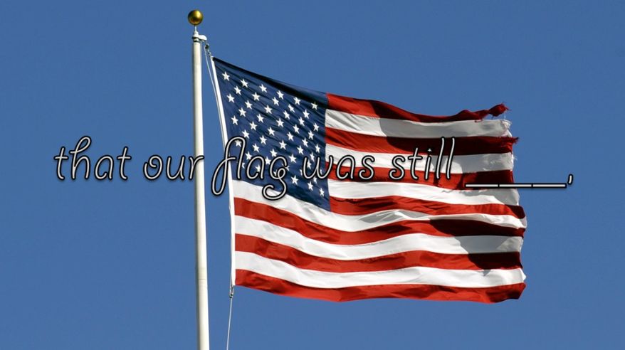 that our flag was still ____,