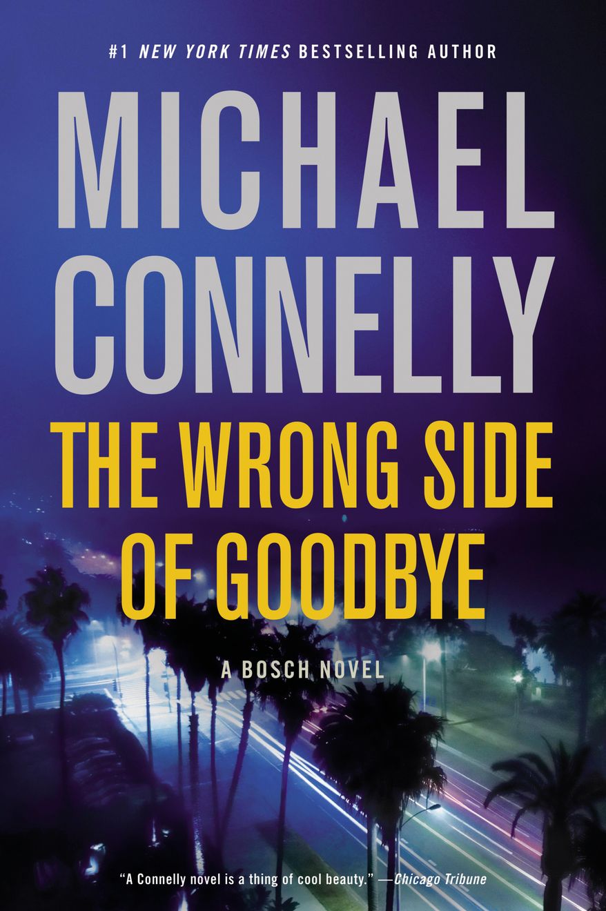 This cover image released by Little, Brown and Company shows, &amp;quot;The Wrong Side of Goodbye,&amp;quot; a novel by Michael Connelly. (Little, Brown and Company via AP)
