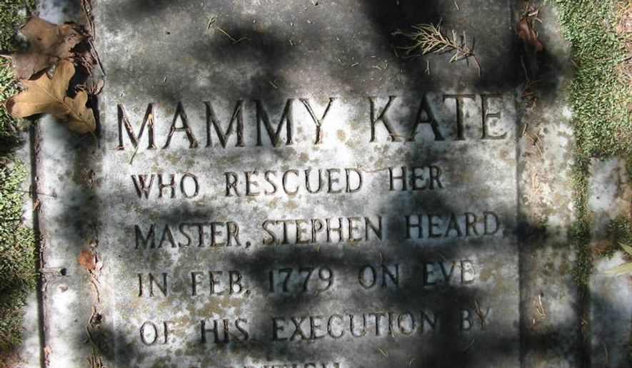 Grave marker for Mammy Kate, who rescued her master, Stephen Heard after the British had set his execution.