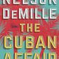 This cover image released by Simon &amp;amp; Schuster shows &amp;quot;The Cuban Affair,&amp;quot; a novel by Nelson DeMille. (Simon &amp;amp; Schuster via AP)
