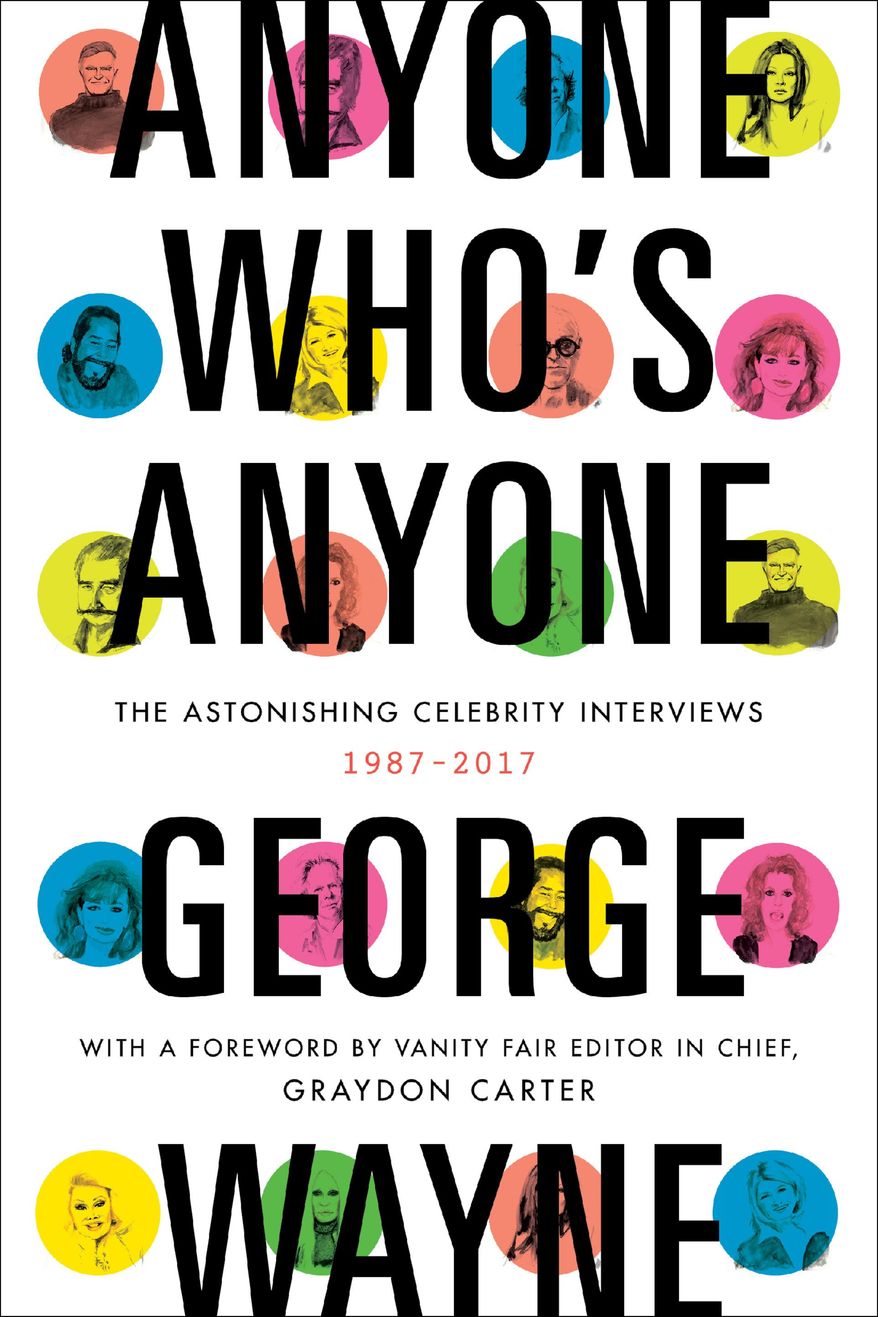 This cover image released by Harper shows "Anyone Who's Anyone: The Astonishing Celebrity Interviews, 1987-2017," by George Wayne. (Harper via AP)