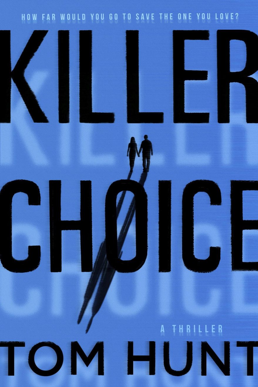 This cover image released by Berkley shows "Killer Choice," a thriller by Tom Hunt. (Berkley via AP)
