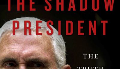 This image released by Thomas Dunne Books shows &quot;The Shadow President: The Truth About Mike Pence,&quot; by Michael D&#x27;Antonio and Peter Eisner. (Thomas Dunne Books via AP)
