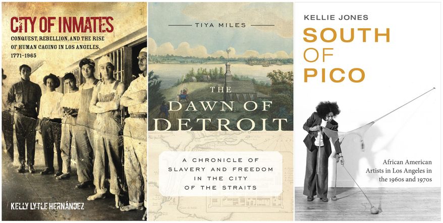 This combination photo of book cover images shows "City of Inmates: Conquest, Rebellion, and the Rise of Human Caging in Los Angeles, 1771-1965," by Kelly Lytle Hernandez, from left, "The Dawn of Detroit: A Chronicle of Slavery and Freedom in the City of the Straits," by Tiya Miles and "South of Pico: African American Artists in Los Angeles in the 1960s and 1970s," by Kellie Jones, which are among this year’s American Book Award winners for works reflecting the country’s diversity. (University of North Carolina Press, from left, The New Press and Duke University Press via AP)