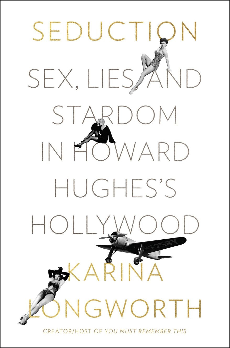 This cover image released by Custom House shows "Seduction: Sex, Lies and Stardom in Howard Hughes’s Hollywood," by Karina Longworth. (Custom House via AP)