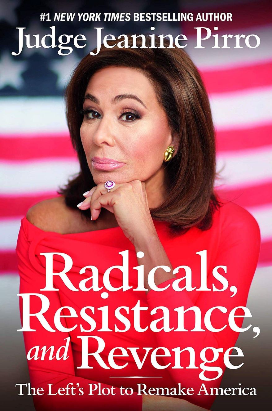 Judge Jeanine Pirro has a new book out which accuses the left of plotting to undermine and then change traditional America. (Center Street Books)