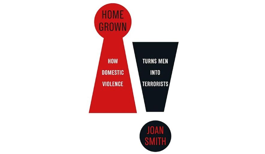 'Home Grown: How Domestic Violence Turns Men Into Terrorists' (book jacket)