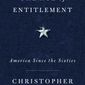 This cover image released by Simon &amp;amp; Schuster shows &amp;quot;The Age of Entitlement: America Since the Sixties&amp;quot; by Christopher Caldwell. (Simon &amp;amp; Schuster via AP)