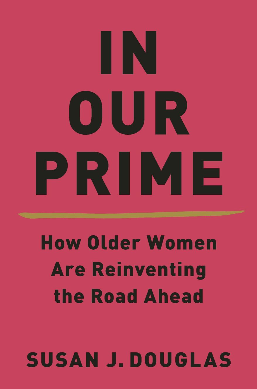 This cover image released by W. W. Norton shows "In Our Prime: How Older Women Are Reinventing the Road Ahead" by Susan J. Douglas. (W. W. Norton via AP)