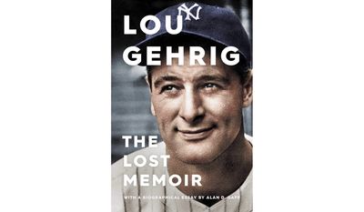 Lou Gehrig: The Lost Memoir by Alan D. Gaff (book cover)