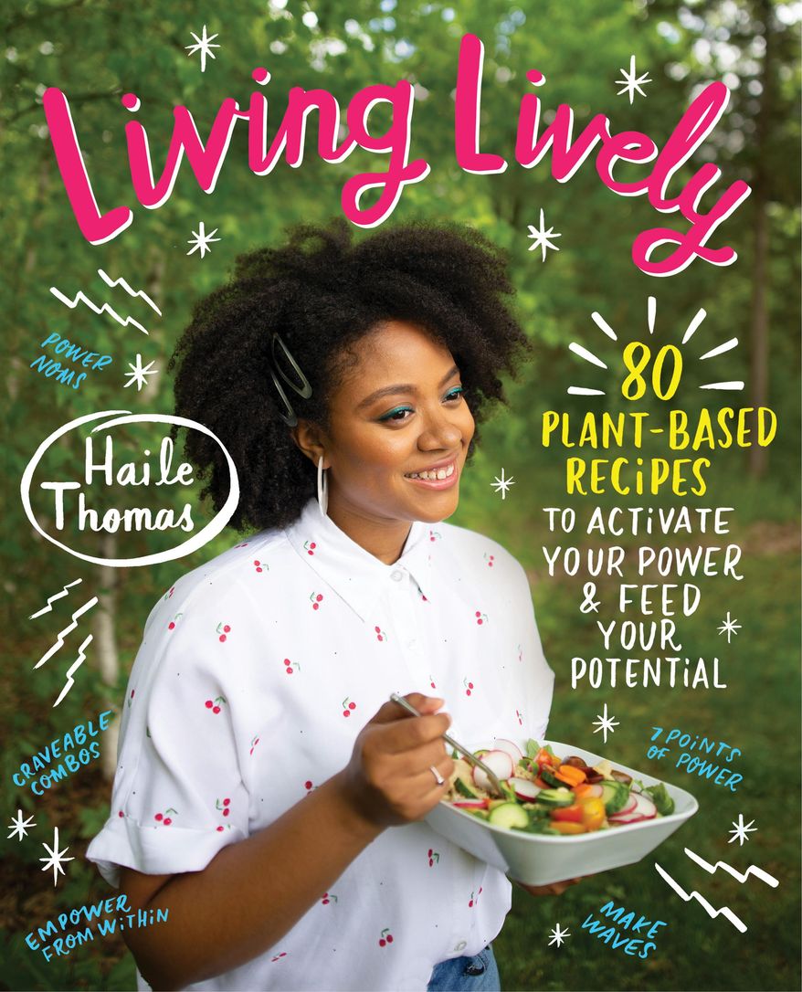 This cover image released by William Morrow Cookbooks shows "Living Lively: 80 Plant-Based Recipes to Activate Your Power & Feed Your Potential" by Haile Thomas. (William Morrow Cookbooks via AP)