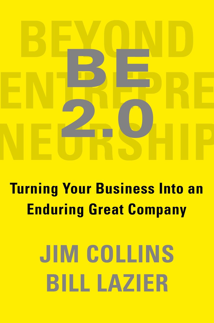 This book cover image released by Portfolio shows "BE 2.0: Turning Your Business into an Enduring Great Company” by Jim Collins and Bill Lazier. The new edition of the original work, co-authored by Lazier, which came out in 1992, will be released Dec. 1. (Portfolio via AP)