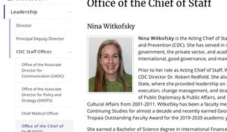 This Tuesday, Oct. 13, 2020 image from the U.S. Centers of Disease Control and Prevention website shows part of page for Nina Witkofsky, new acting chief of staff of the agency. Witkofsky was installed initially as a senior advisor to Dr. Robert Redfield, the CDC&#39;s director. In a few weeks, she would take over as the agency’s acting chief of staff and gradually become the person at CDC headquarters who has the most daily interactions with him, the CDC officials said. (CDC via AP)