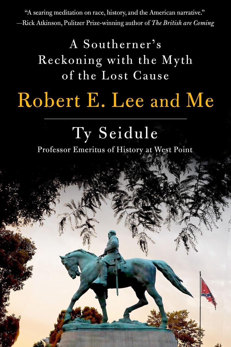 This cover image released by St. Martin's Press shows "Robert E. Lee and Me: A Southerner’s Reckoning with the Myth of the Lost Cause," by Ty Seidule. (St. Martin's Press via AP)