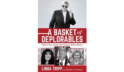 A BASKET OF DEPLORABLES: WHAT I SAW INSIDE THE CLINTON WHITE HOUSE By Linda Tripp with Dennis Carstens (book cover)