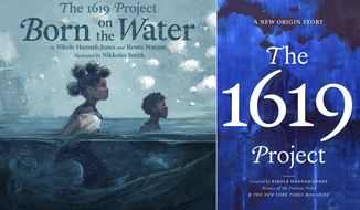 This combination photo shows cover art for “The 1619 Project: Born On the Water” based on a student’s family tree assignment, with words by Hannah-Jones and Renee Watson and illustrations by Nikkolas Smith, left, and “The 1619 Project: A New Origin Story”. The two books based on the Pulitzer Prize winning “1619 Project” will be released this fall. (Kokila/One World via AP)