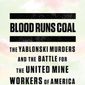Blood Runs Coal: The Yablonski Murders and the Battle for the United Mine Workers of America (book cover)