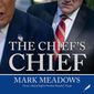 &quot;The Chief&#39;s Chief,&quot; a new book by Mark Meadows, was punished Tuesday by All Seasons Press, a New York-based publisher which specializes in conservative authors. (Image courtesy of All Seasons Press)