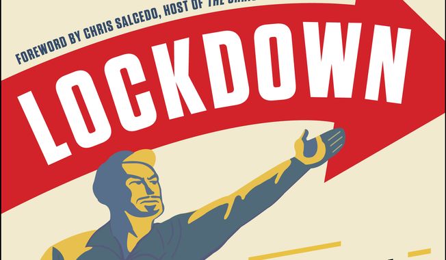“Lockdown: The Socialist Plan To Take Away Your Freedom” by Cheryl Chumley (Humanix 2022, 256 pages).