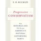 Progressive Conservatism: How Republicans Will Become America’s Natural Governing Party (book cover)