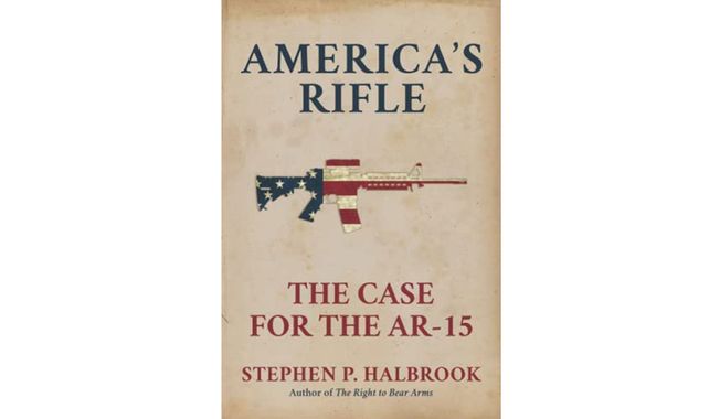 &#x27;America&#x27;s Rifle: The Case for the AR-15&#x27; by Steve Halbrook (book cover)