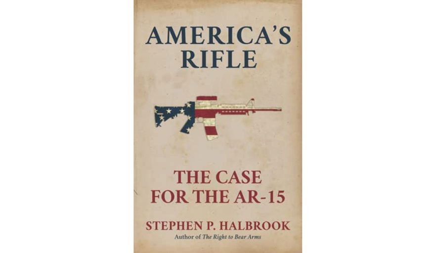 'America's Rifle: The Case for the AR-15' by Steve Halbrook (book cover)