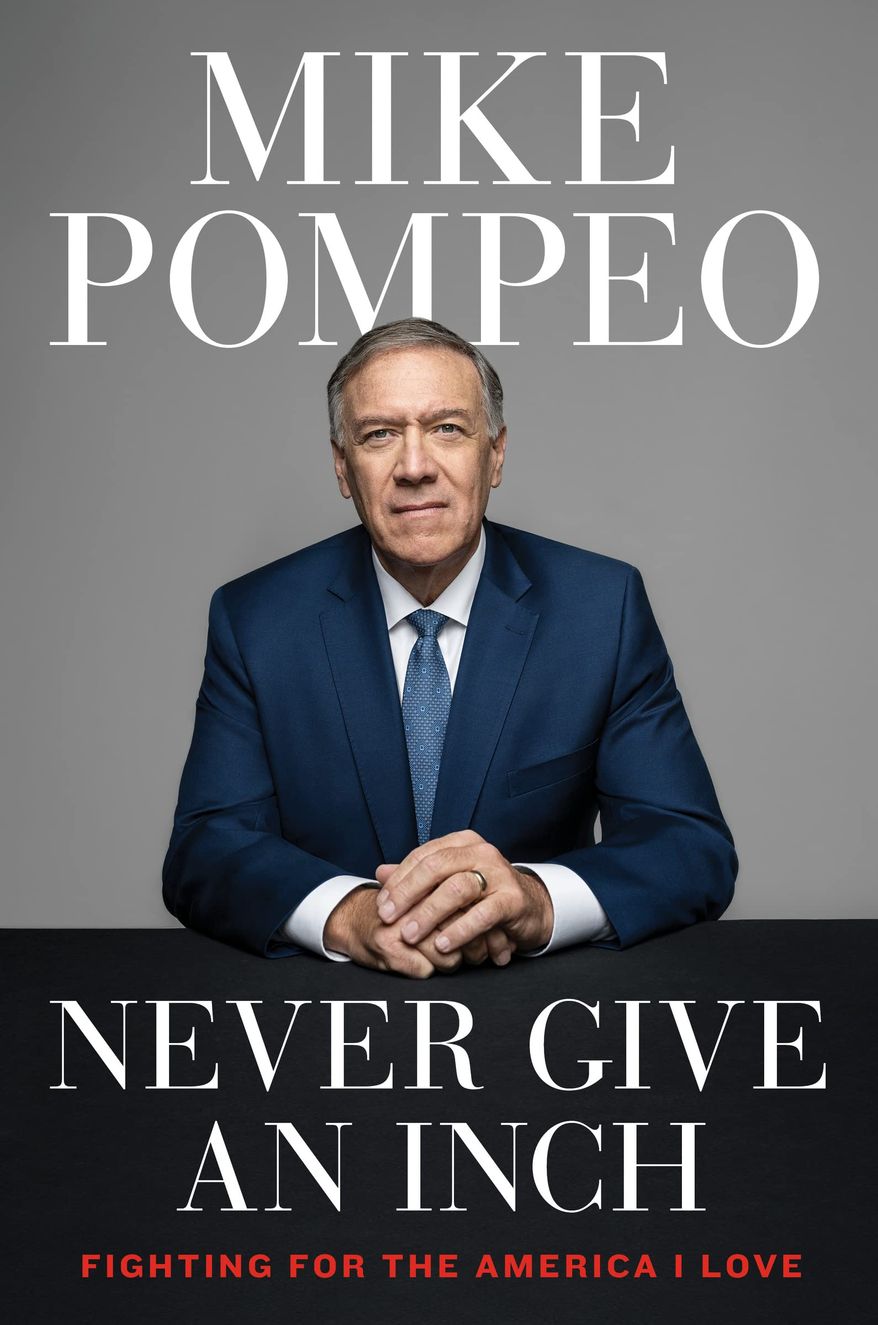 Former U.S. Secretary of State and CIA director Mike Pompeo has penned a new book titled “Never give an Inch: Fighting for the America I Love,” released Tuesday by Broadside Books. (Image courtesy of Broadside Books)