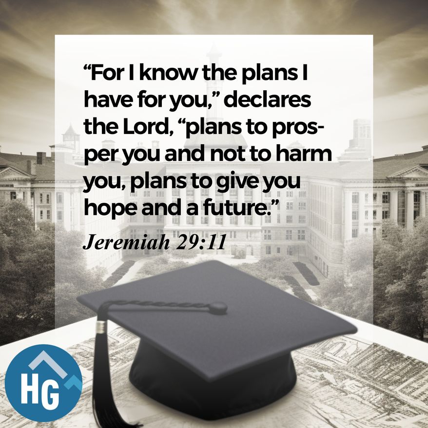 "'For I know the plans I have for you,' declares the Lord, 'plans to prosper you and not to harm you, plans to give you hope and a future.'"
