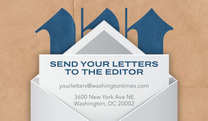 Send your letters to the editor: yourletters@washingtontimes.com