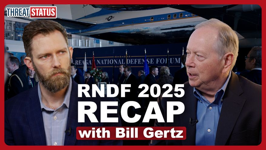 National Security Correspondents John Seward and Bill Gertz break down the key takeaways from the 2025 Reagan Defense Forum.
