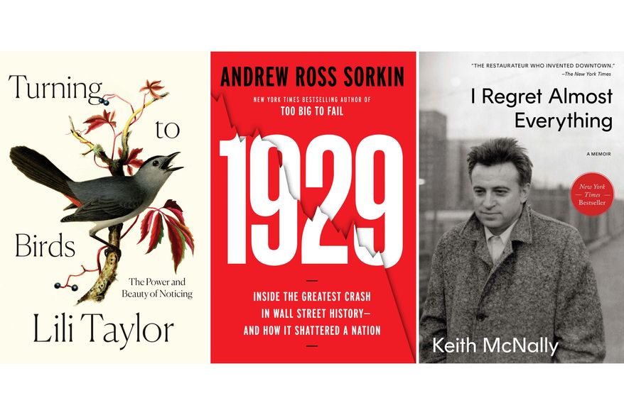 This combination of images shows book covers for "Turning to Birds: The Power and Beauty of Noticing" by Lili Taylor, left, "1929: Inside the Greatest Crash in Wall Street History—and How It Shattered a Nation," by Andrew Ross Sorkin, center, and "I Regret Almost Everything" by Keith McNally. (Crown/Viking/Gallery Books via AP)