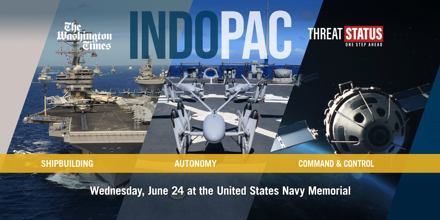 The Washington Times' Threat Status invites you to IndoPac 2026 | Naval Dominance: Shipbuilding, Autonomy & C2