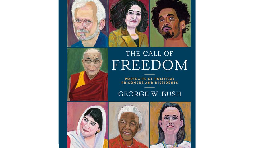 This cover image released by Crown shows "The Call of Freedom: Portraits of Political Prisoners and Dissidents" by George W. Bush. (Crown via AP)
