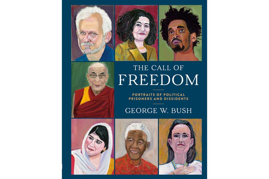 This cover image released by Crown shows "The Call of Freedom: Portraits of Political Prisoners and Dissidents" by George W. Bush. (Crown via AP)