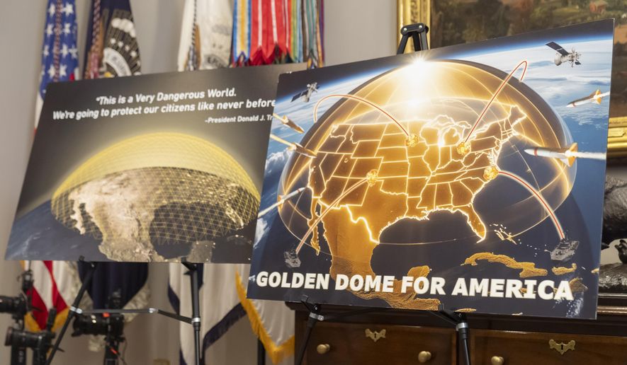 Posters for the proposed Golden Dome for America missile defense shield are displayed before an event with President Donald Trump in the Roosevelt Room at the White House, Monday, May 12, 2025, in Washington. (AP Photo/Mark Schiefelbein) ** FILE ** (Associated Press)