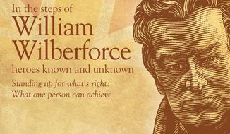 In the Steps of William Wilberforce: Heroes Known and Unknown
